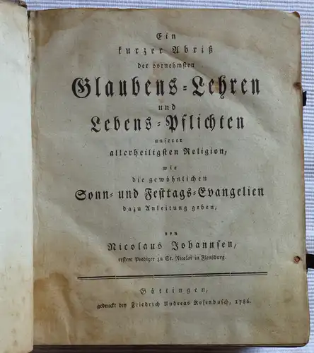 Johannsen, Nicolaus: Kurzer Abriss der vornehmsten Glaubens-Lehren und Lebens-Pflichten unserer Religion, wie die gewöhnlichen Sonn- und Festtags=Evangelien dazu Anleitung geben. 