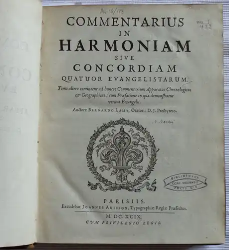 Lamy, Bernard: Commentarius In Harmoniam Sive Concordiam Quatuor Evangelistarum. T. 1: Cum præfatione in qua demonstratur veritas Evangelii (in 4 Bücher unterteilt); T. 2: Apparatus...