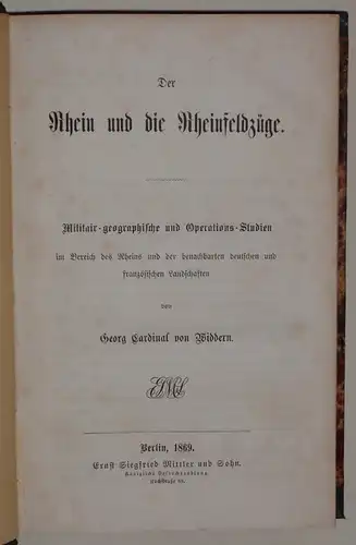 Cardinal von Widdern, Georg: Der Rhein und die Rheinfeldzüge : militärisch-geographische und Operationsstudien im Bereiche des Rheins und der benachbarten deutschen und französischen Landschaften (Hauptband). 