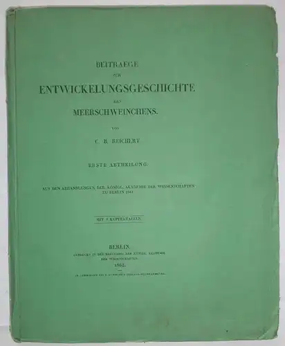 Reichert, Karl Bogislaus: Beiträge zur Entwickelungsgeschichte des Meerschweinchens. Sonderdruck aus: Abhandlungen der Königlichen Akademie der Wissenschaften in Berlin 1861, 97 - 216. 