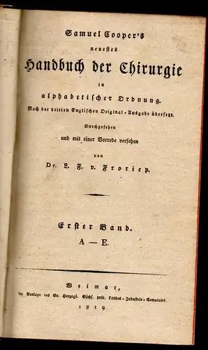 Cooper, Samuel: Samuel Cooper's Neuestes Handbuch der Chirurgie in alphabetischer Ordnung. Nach d. 3. engl. Original-Ausg. übers., durchges. u. m. einer Vorr. vers. von L. F. v. Froriep (3 Bände). 