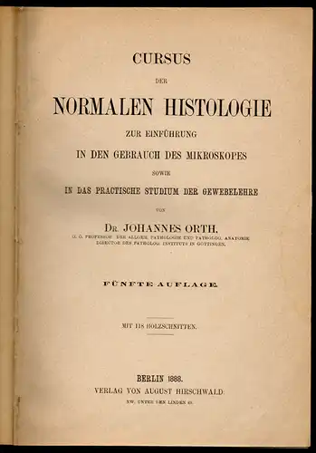 Orth, Johannes: Cursus der normalen Histologie zur Einführung in den Gebrauch des Mikroskops sowie in das praktische Studium der Gewebelehre. 5. Aufl. 