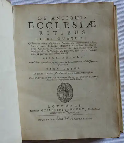 Martène, Edmond: De antiquis ecclesiae Ritibus libri quatuor; Liber primus: complectens Historicum de Disciplina in Sacramentorum administratione Tractatum. Pars 1. In qua de Baptismo, Confirmatione.. 