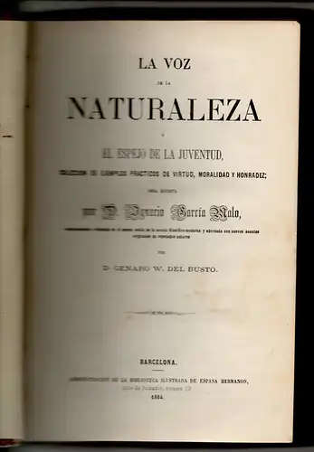 García Malo, Ignacio: La voz de la naturaleza o El espejo de la juventud,colección de ejemplos prácticos de virtud, moralidad y honradez. 