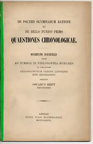 Seipt, Oskar: De Polybii Olympiadum ratione et de Bello Punico Primo quaestiones chronologicae. Dissertation. 