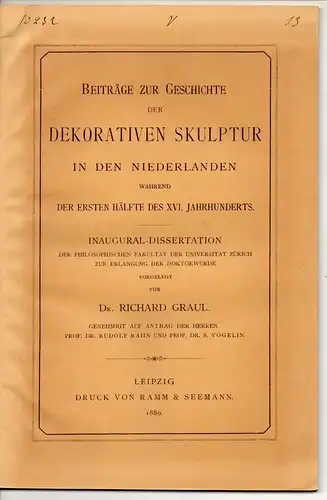 Graul, Richard: Beiträge zur Geschichte der dekorativen Skulptur in den Niederlanden während der ersten Hälfte des XVI. Jahrhunderts. Dissertation. 