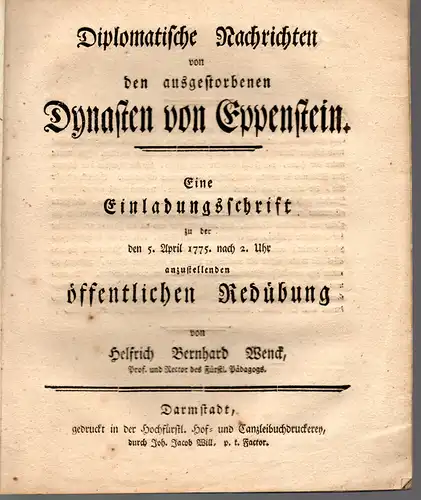 Wenck, Helfrich Bernhard: Diplomatische Nachrichten von den ausgestorbenen Dynasten von Eppenstein. Eine Einladungsschrift zu der den 5. April 1775 nach 2. Uhr anzustellenden öffentlichen Redeübung. 