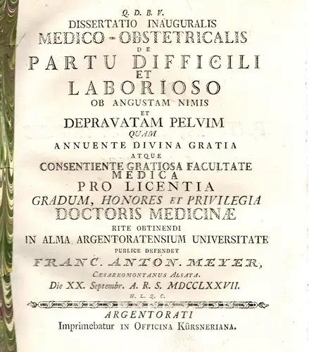 Meyer, Franz Anton: aus Caesareomontanus/Elsaß: Medizinische Inaugural-Dissertation. De Partu Difficili Et Laborioso Ob Angustam Nimis Et Depravatam Pelvim. 