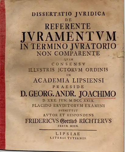 Richter, Friedrich Gottlieb: aus Freiberg: Juristische Dissertation. De referente iuramentum in termino iuratorio non comparente. 