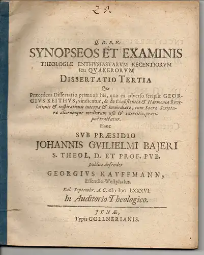 Kauffmann, Georg: aus Essen: Synopseos Et Examinis Theologiae Enthusiastarum Recentiorum Seu Quakerorum Dissertatio tertia. 
