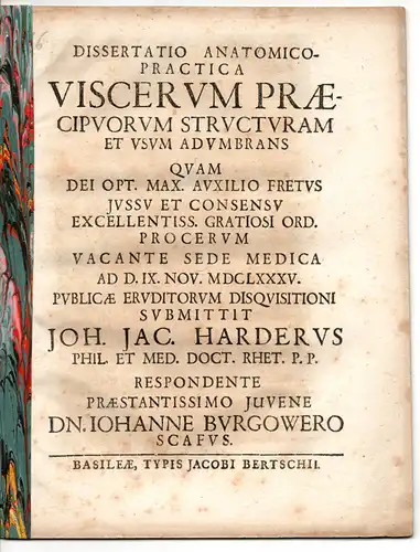 Burgower (Burgauer), Johann: aus Schaffhausen: Medizinische Dissertation. Viscerum praecipuorum structuram et usum adumbrans. 