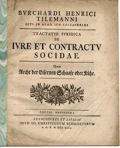 Tilemann, Burchard Heinrich (Präses): Tractatio iuridica De Iure et contractu socidae = Vom Recht der eisernen Schaafe oder Kühe. 