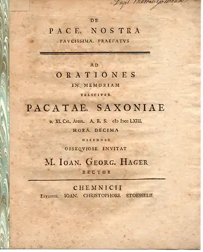 Hager, Johann Georg: De pace nostra paucissima praefatus : ad orationes in memoriam feliciter pacatae Saxoniae d. XI. Cal. April 1763. 