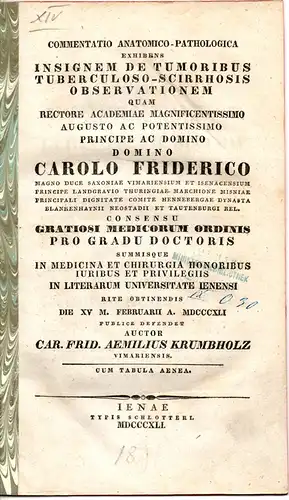 Krumbholz, Carl Friedrich Emil: aus Weimar: Insignem de tumoribus tuberculoso-scirrhosis observationem. Dissertation. 