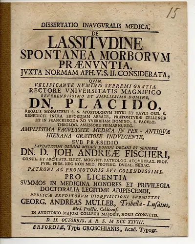 Müller, Georg Andreas: aus Tribella/Lausitz: Medizinische Inaugural-Dissertation. De Lassitudine Spontanea Morborum Praenuntia, Juxta Normam Aph. V. S. II. Considerata (Über Mattigkeit als Vorbotin von Krankheiten gemäß Aphorisphmus V, Abschnitt II). 