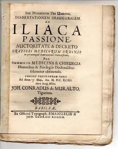 Muralt, Johann Conrad von: aus Zürich: Medizinische Inaugural-Dissertation. De Iliaca Passione. 