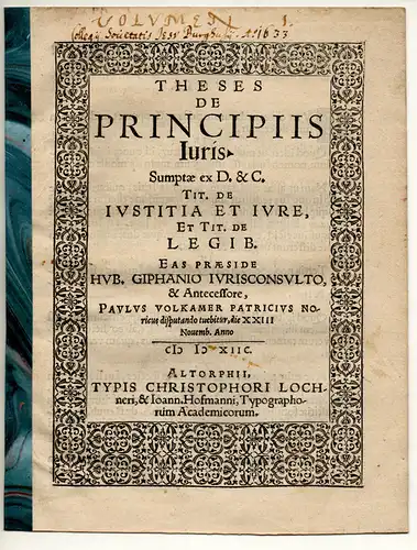 Volkamer, Paul: Theses De Principiis Iuris : Sumptae ex D. & C. Tit. De Iustitia Et Iure, Et Tit. De legib. 