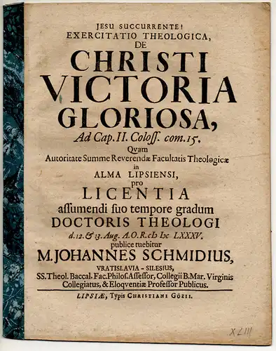 Schmid, Johann: aus Breslau: Exercitatio Theologica, De Christi Victoria Gloriosa : Ad Cap. II. Coloss. com. 15. 