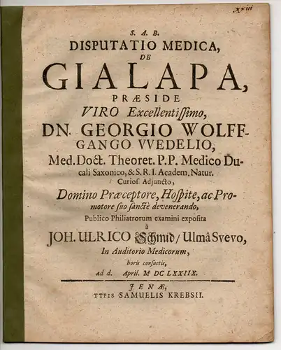 Schmidt, Johann Ulrich: aus Ulm: Medizinische Disputation. De Gialapa. 