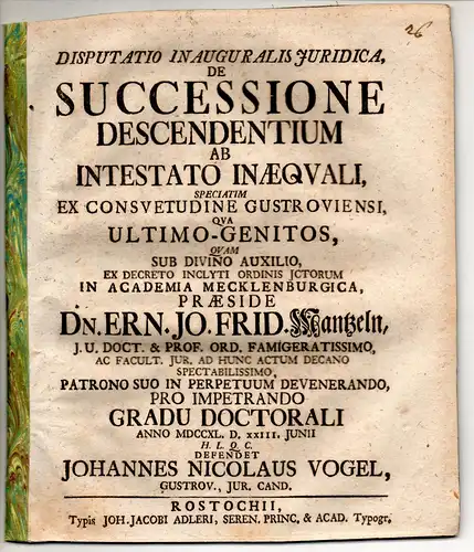 Vogel, Johann Nicolaus: Güstrow: Juristische Disputation. De successione descendentium ab intestato inaequali, speciatim ex consuetudine Gustroviensi. 