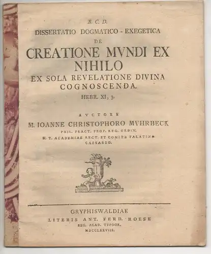 Muhrbeck, Johann Christoph: Theologische Dissertation. De creatione mundi ex nihilo ex sola revelatione divina cognoscenda. Hebr. XI, 3. 