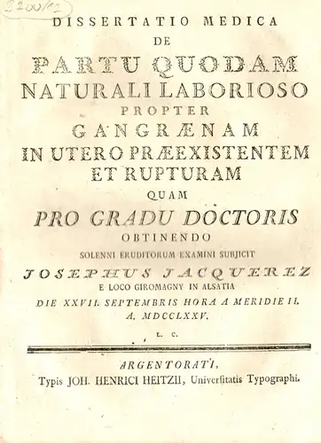 Jacquerez, Joseph: Medizinische Dissertation. De partu quodam naturali la borioso propter gangraenam in utero praeexistentem et rupturam. 