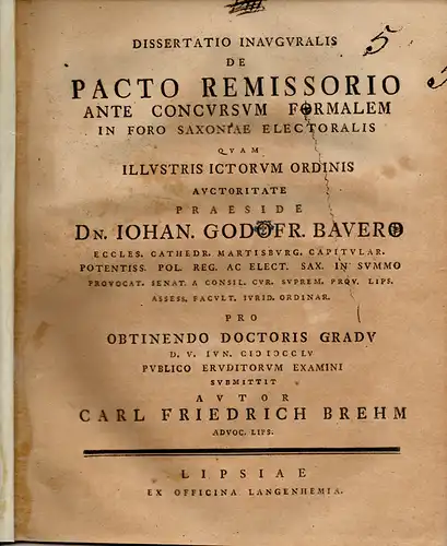 Brehm, Carl Friedrich: Leipzig: Juristische Inaugural-Dissertation. De pacto remissorio ante concursum formalem in foro Saxoniae electoralis. 