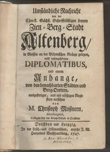 Meißner, Christoph: Umständliche Nachricht von der Churfl. Sächß. Schrifftsäßigen freyen Zien Berg Stadt Altenberg, in Meissen an der Böhmischen Gränze gelegen : nebst dahingehörigen Diplomatibus.. 