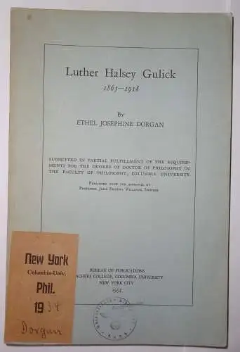 Dorgan, Ethel Josephine: Luther Halsey Gulick, 1865 - 1918. Dissertation. 