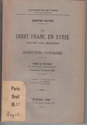 Hayek, Dimitri: Le droit franc en Syrie pendant les croisades : institutions judiciaires. Dissertation. 