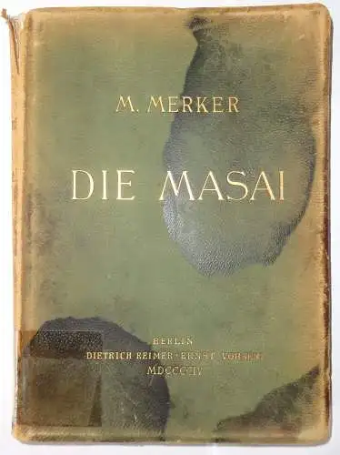 Merker, Moritz: Die Masai : ethnographische Monographie eines afrikanischen Semitenvolkes. 