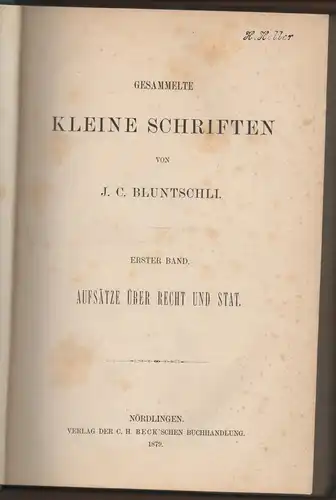 Bluntschli, Johann Caspar: Gesammelte kleine Schriften 1. Aufsätze über Recht und Stat [Staat]. 