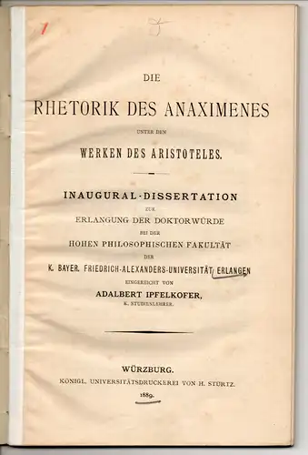 Ipfelkofer, Adalbert: Die Rhetorik des Anaximenes unter den Werken des Aristoteles. Dissertation. 