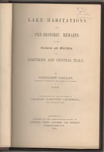 Gastaldi, Bartolomeo: Lake habitations and pre-historic remains in the turbaries and marl-beds of Northern and Central Italy. 