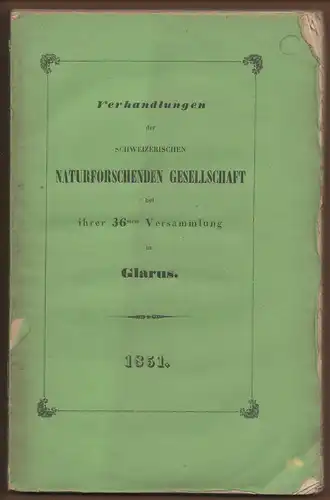 Verhandlungen der Schweizerischen Naturforschenden Gesellschaft bei ihrer 36. Versammlung in Glarus. 