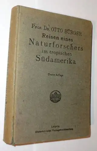 Bürger, Otto: Reisen eines Naturforschers im tropischen Südamerika (Fahrten in Columbien und Venezuela). 2., wesentlich umgearbeitete und ergränzte Auflage. 