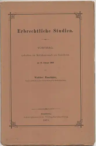 Munzinger, Walther: Erbrechtliche Studien. Öffentliche Vorträge gehalten in der Schweiz 2,11. 