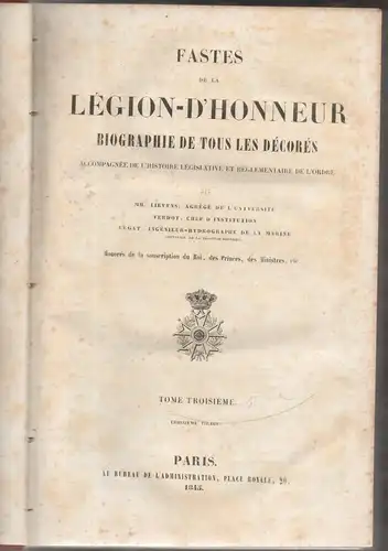 Liévyns; Verdot; Bégat: Fastes de la Légion d'Honneur : biographie de tous les décorés, accompagnée de l'histoire législative et réglementaire de l'Ordre, tom. 3. 3. triage. 