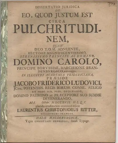 Ritter, Laurentius Christoph: aus Heldburg: Juristische Inaugural-Dissertation. De eo, quod iustum est circa pulchritudinem (Über das, was in Bezug auf die Schönheit gerecht ist). 