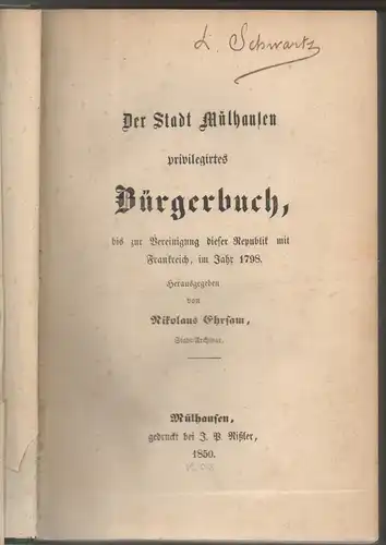 Ehrsam, Nikolaus (Hrsg.): Der Stadt Mülhausen privilegirtes Bürgerbuch, bis zur Vereinigung dieser Republik mit Frankreich, im Jahr 1798. 