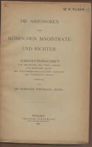Hitzig, Hermann Ferdinand: Die Assessoren der römischen Magistrate und Richter : eine rechtshistorische Abhandlung. Habilitationsschrift. 