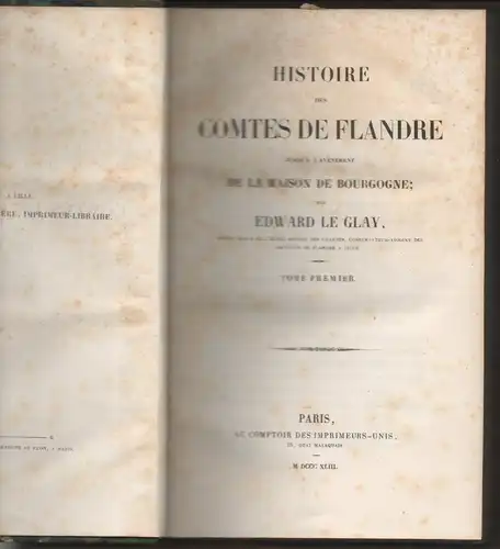Le Glay, Edward: Histoire des comtes de Flandre jusqu'à l'avènement de la maison de Bourgogne vol. 1 + 2. 