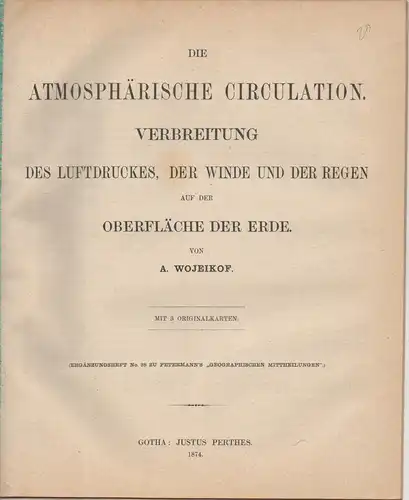 Wojeikof, A: Die atmosphärische Circulation : Verbreitung des Luftdruckes, der Winde und des Regen auf den Oberflächen der Erde. Petermann's Geographische Mittheilungen, Ergänzungsheft 38. 