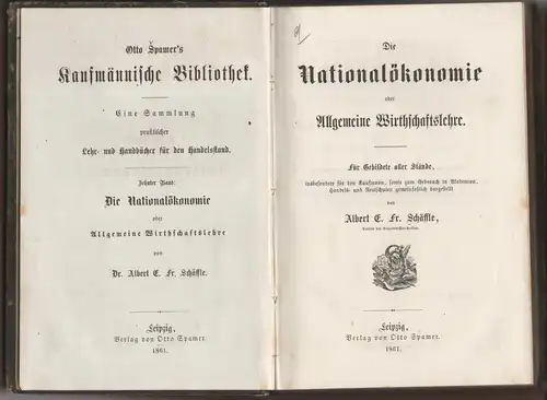 Schäffle, Albert Eberhard Friedrich: Die Nationalökonomie oder Allgemeine Wirthschaftslehre : für Gebildete aller Stände ; insbesondere für den Kaufmann, sowie zum Gebrauch in Akademien, Handels.. 