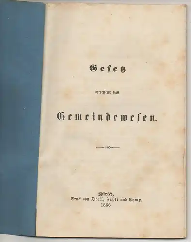 Gesetz betreffend das Gemeindewesen (des Kantons Zürich, vom 25. April 1866). 
