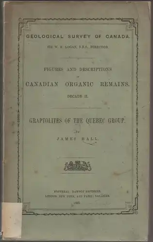 Hall, James: Graptolites of the Quebec Group . Figures and descriptions of Canadian organic remains, Decade 2. 
