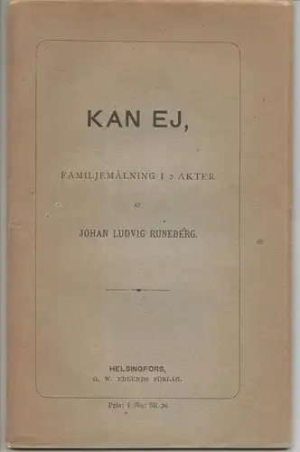 Runeberg, Johan Ludvig: Kan ej, familjemålning i 2 akter. 