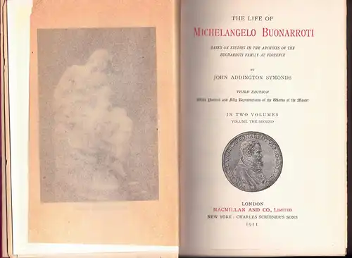 Symonds, John Addington: The life of Michelangelo Buonarroti : based on studies in the archives of the Buonarroti family at Florence. Vol. 1 + 2 (complete). 3. ed. 