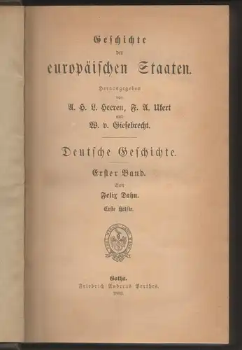 Dahn, Felix: Geschichte der europäischen Staaten, Deutsche Geschichte, Bd. 1, Hälfte 1: bis a. 476. 