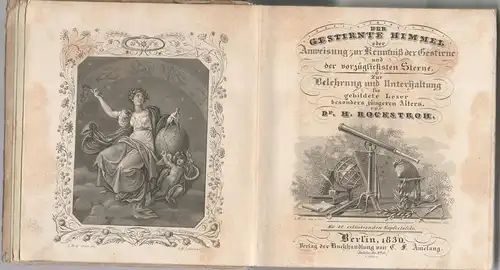 Rockstroh, Heinrich: Der gestirnte Himmel oder Anweisung zur Kenntniß der Gestirne und der vorzüglichsten Sterne : Zur Belehrung und Unterhaltung für gebildete Leser besonders jüngeren Alters. 